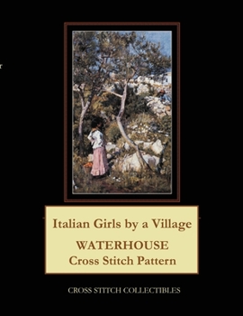 Paperback Italian Girls by a Village: Waterhouse Cross Stitch Pattern [Large Print] Book