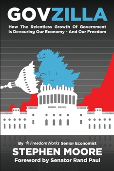 Paperback Govzilla: How the Relentless Growth of Government Is Devouring Our Economy—And Our Freedom Book