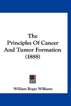 Paperback The Principles Of Cancer And Tumor Formation (1888) Book