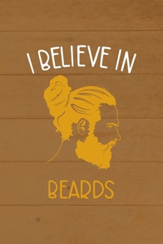 I Believe In Beards: All Purpose 6x9 Blank Lined Notebook Journal Way Better Than A Card Trendy Unique Gift Brown Wood Beards