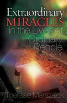 Paperback Extraordinary Miracles in the Lives of Ordinary People: Inspiring Stories of Divine Intervention Book