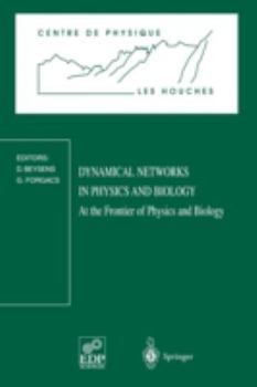 Paperback Dynamical Networks in Physics and Biology: At the Frontier of Physics and Biology Les Houches Workshop, March 17-21, 1997 Book