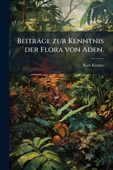 Paperback Beitrage Zur Kenntnis Der Flora Von Aden. [German] Book