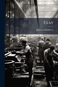 Clay: Statistics Of The Clay-working Industries In The United States In 1894...