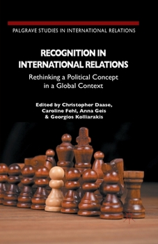 Paperback Recognition in International Relations: Rethinking a Political Concept in a Global Context Book
