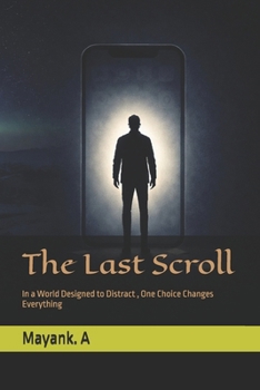Paperback The Last Scroll: In a World Designed to Distract, One Choice Changes Everything Book