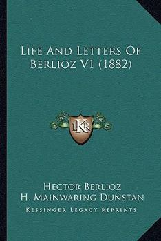 Paperback Life And Letters Of Berlioz V1 (1882) Book