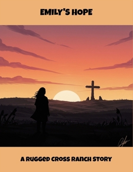 Emily'S Hope: A Rugged Cross Ranch Story