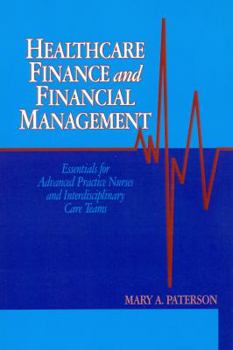 Paperback Healthcare Finance and Financial Management: Essentials for Advanced Practice Nurses and Interdisciplinary Care Teams Book