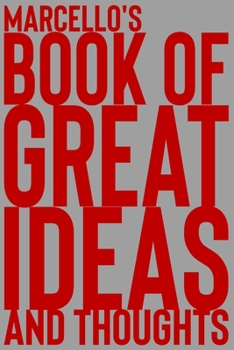 Marcello's Book of Great Ideas and Thoughts: 150 Page Dotted Grid and individually numbered page Notebook with Colour Softcover design. Book format:  6 x 9 in