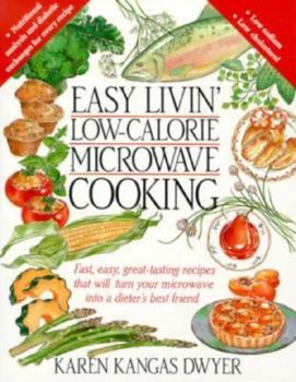Easy Livin' Low-Calorie Microwave Cooking: Fast, Easy, Great-Tasting Recipes that Will Turn Your Microwave Into a Dieter's Best Friend
