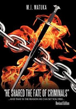 Paperback "He Shared the Fate of Criminals": ...and That Is the Reason He Can Set You Free... Book