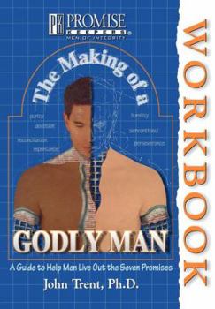 Paperback The Making of a Godly Man: A Guide to Help Men Live Out the Seven Promises Book