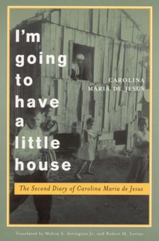 Paperback I'm Going to Have a Little House: The Second Diary of Carolina Maria de Jesus Book