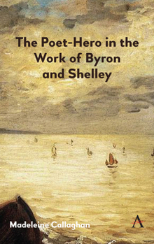 Hardcover The Poet-Hero in the Work of Byron and Shelley Book