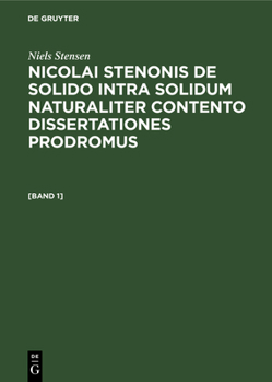 Hardcover Niels Stensen: Nicolai Stenonis de Solido Intra Solidum Naturaliter Contento Dissertationes Prodromus. [Band 1] [Latin] Book