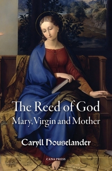 Paperback The Reed of God: Mary, Virgin and Mother Book
