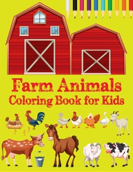 Paperback Farm animals coloring books for kids: A Farm animal Coloring Book with Fun, Easy, Adorable Animals, Farm Scenery, Relaxation and Baby Animals Coloring Book