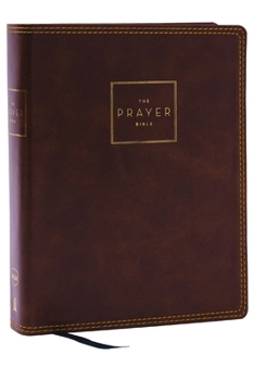 Imitation Leather The Prayer Bible: Pray God's Word Cover to Cover (Nkjv, Brown Leathersoft, Red Letter, Comfort Print) Book