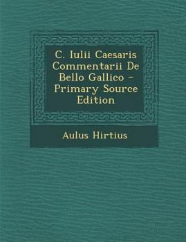 C. Iulii Caesaris Commentarii De Bello Gallico