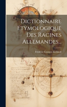 Hardcover Dictionnaire Etymologique Des Racines Allemandes... [French] Book