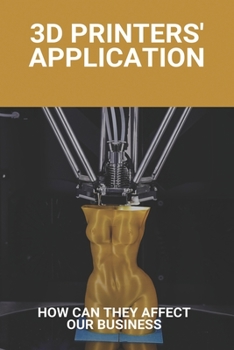 Paperback 3D Printers' Application: How Can They Affect Our Business: Stratasys Investor Relations Book