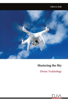 Paperback Mastering the Sky: Drone Technology Book
