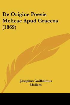 Paperback De Origine Poesis Melicae Apud Graecos (1869) [Latin] Book
