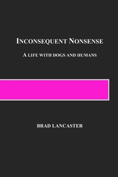 Paperback Inconsequent Nonsense: A Life with Dogs and Humans Book