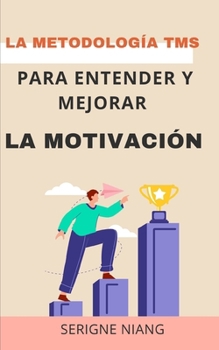 Paperback La metodología TMS para entender y mejorar la motivación [Spanish] Book