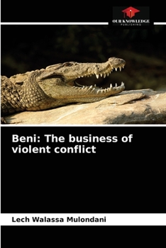 Paperback Beni: The business of violent conflict Book