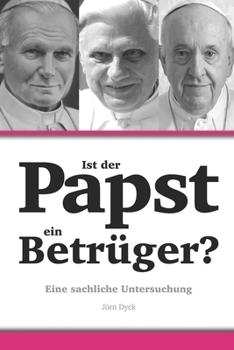 Paperback Ist der Papst ein Betrüger?: Eine sachliche Untersuchung (German Edition) [German] Book