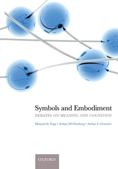 Hardcover Symbols and Embodiment: Debates on Meaning and Cognition Book