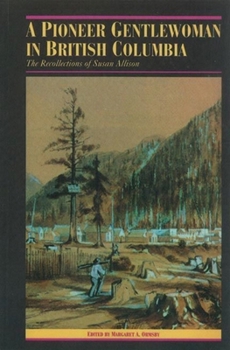 Paperback A Pioneer Gentlewoman in British Columbia: The Recollections of Susan Allison Book