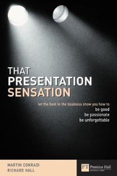 Paperback That Presentation Sensation: Be Good, Be Passionate, Be Memorable Book