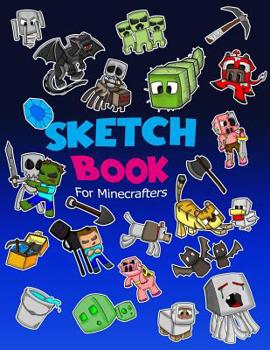 Paperback Sketch Book for Minecrafters: Sketch Book for Kids Practice How to Draw Book, 114 Pages of 8.5 X 11 Blank Paper for Sketchbook Drawing, Doodling or Book