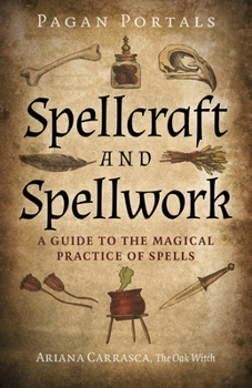 Paperback Pagan Portals - Spellcraft and Spellwork: A Guide to the Magical Practice of Spells Book