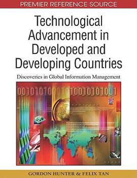 Hardcover Technological Advancement in Developed and Developing Countries: Discoveries in Global Information Management Book