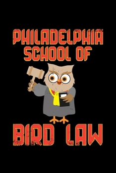 Paperback Philadelphia School Of Bird Law: 110 Pages Notebook/Journal Book