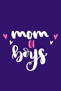 Mom Of Boys: Blank Lined Notebook Journal: Mothers Mommy Gift Journal 6x9 | 110 Blank  Pages | Plain White Paper | Soft Cover Book