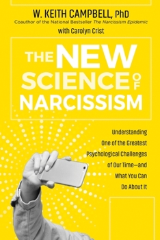 Hardcover The New Science of Narcissism: Understanding One of the Greatest Psychological Challenges of Our Time--And What You Can Do about It Book