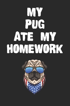 Paperback My Pug Ate My Homework Notebook: Funny Pug Gift Journal For Boys Girls and Adult Panda-Lovers Book