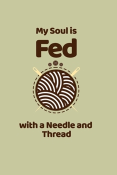 Paperback My Soul Is Fed With A Needle And Thread: funny notebook and journal Wide Ruled 6x9 120 Pages. Book