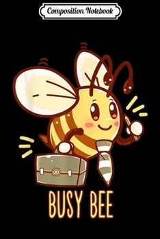 Composition Notebook: I'm a Busy Bee - Bee Busy Be Busy Cartoon Bumble Bee Journal/Notebook Blank Lined Ruled 6x9 100 Pages