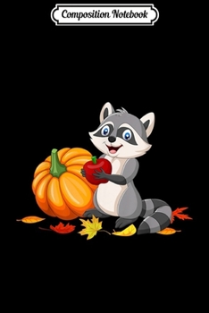 Composition Notebook: Happy Cute Raccoon Thanksgiving Gift  Journal/Notebook Blank Lined Ruled 6x9 100 Pages