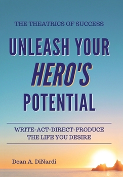 Hardcover The Theatrics of Success: Unleash Your Hero's Potential Book
