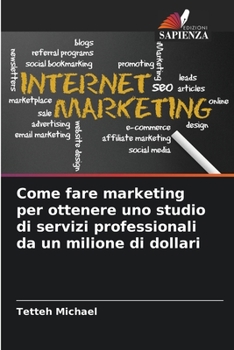 Paperback Come fare marketing per ottenere uno studio di servizi professionali da un milione di dollari [Italian] Book