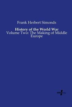 Paperback History of the World War: Volume Two: The Making of Middle Europe Book