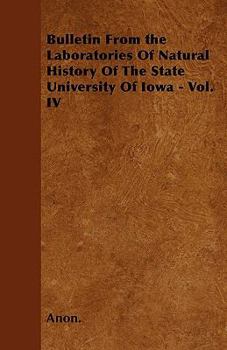 Paperback Bulletin From the Laboratories Of Natural History Of The State University Of Iowa - Vol. IV Book