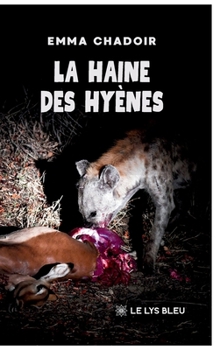 La haine des hyènes (French Edition)
